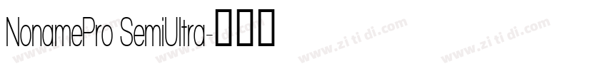 NonamePro SemiUltra字体转换 NonamePro SemiUltra字体转换